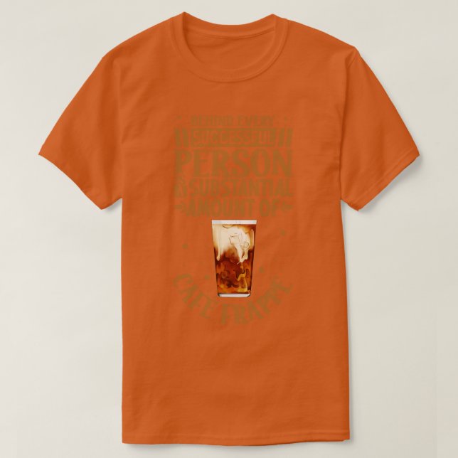 Successful only with Caf Frapp T-Shirt (Design Front)