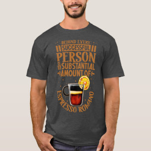 Successful only with Espresso Romano T-Shirt