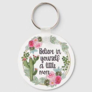 Succulent Cactus Inspirational Believe in Yourself Key Ring