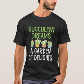 Succulent Dreams A Garden Of Delights Succulent T-Shirt