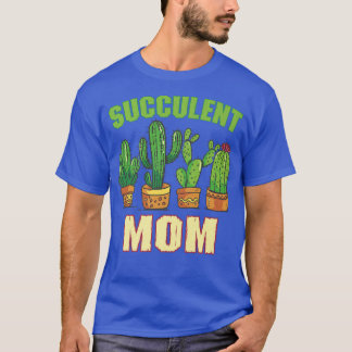 Succulent Mum Gardening Flower Farmer Plant Garden T-Shirt