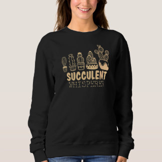 Succulent Whisperer Gardener For Men Women Cactus Sweatshirt
