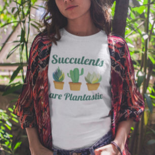 Succulents Are Plantastic T-Shirt