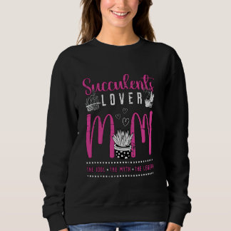 Succulents Lover Mum The Idol The Botanical Succul Sweatshirt