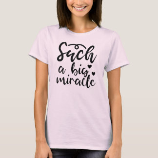 Such a Big Miracle T-Shirt