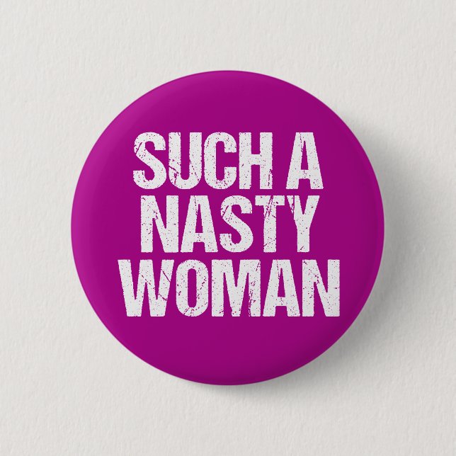 Such A Nasty Woman Hillary 6 Cm Round Badge (Front)
