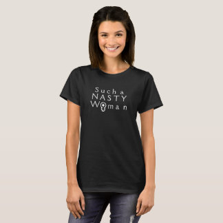 Such a Nasty Woman T-Shirt