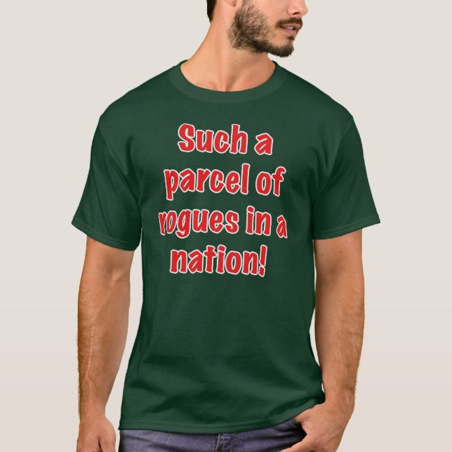Such a Parcel of Rogues in a Nation T-Shirt (Front)