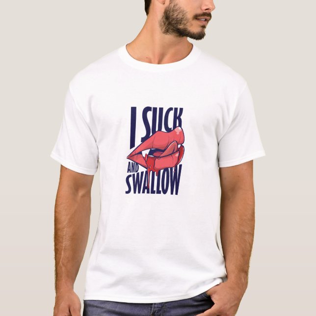 Suck and Swallow T-Shirt (Front)