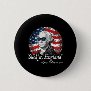 Suck England Funny 4th Of July Founding Father 6 Cm Round Badge