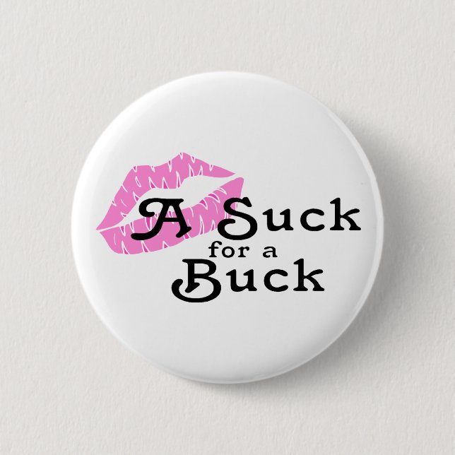 Suck For A Buck 6 Cm Round Badge (Front)