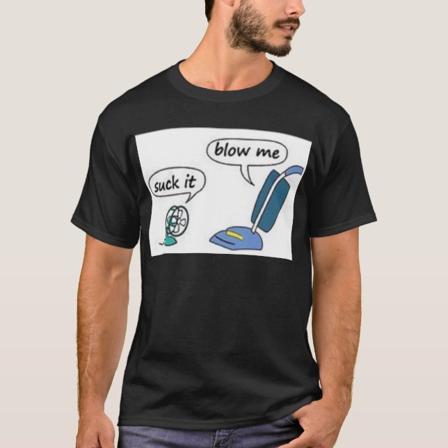 suck it, blow me T-Shirt (Front)