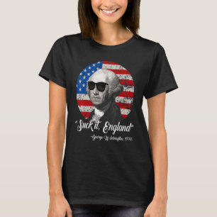 Suck It England 4th Of July George Washington 177 T-Shirt