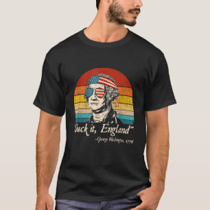 Suck It England 4th of July George Washington 177 T-Shirt