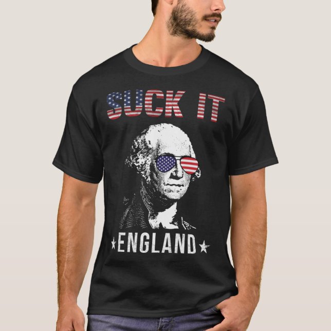 Suck It England  4th of July  George Washington T-Shirt (Front)
