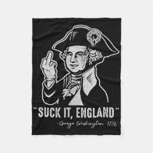 Suck It England Funny 4th Of July George Washingto Fleece Blanket