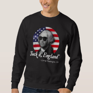 Suck-It England Funny 4th of July George Washingto Sweatshirt