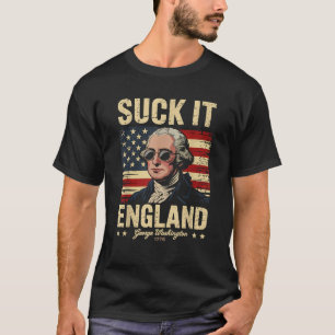 Suck It England Funny 4th of July George Washingto T-Shirt