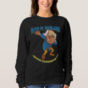 Suck It England George Washington 1776   4th Of Ju Sweatshirt