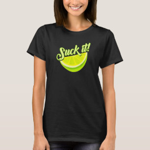 Suck It Mexican Green Lime Slice Lemon Love T-Shirt