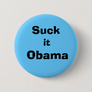 Suck it Obama! 6 Cm Round Badge