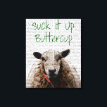 Suck It Up Buttercup Canvas Print<br><div class="desc">Inspirational & Holidays</div>