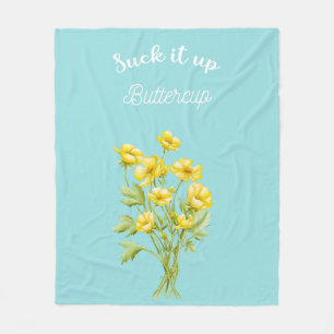 Suck it up Buttercup Fleece Blanket