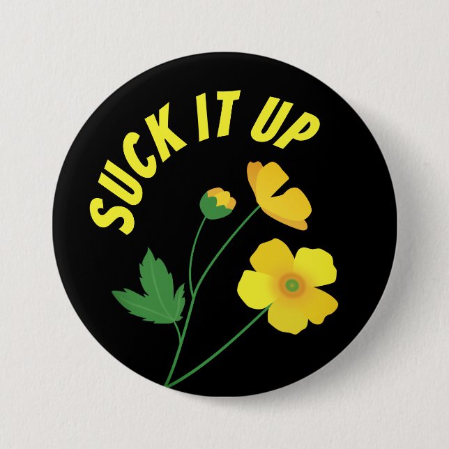 Suck it up buttercup funny 7.5 cm round badge (Front)