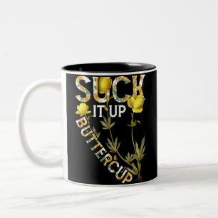 Suck It Up Buttercup Funny Saying Graphic Quote Two-Tone Coffee Mug