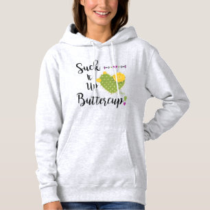 Suck It Up Buttercup Hoodie