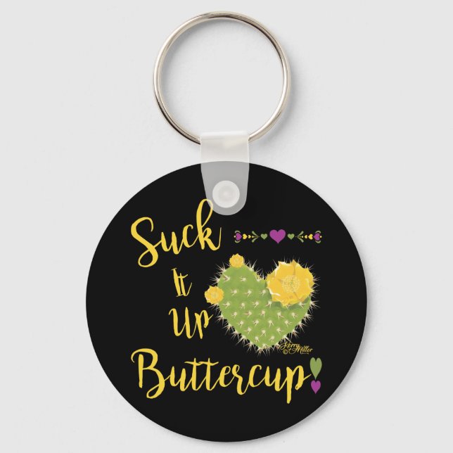 Suck It Up Buttercup Key Ring (Front)