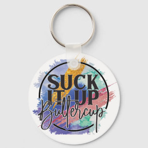 Suck It Up Buttercup Key Ring