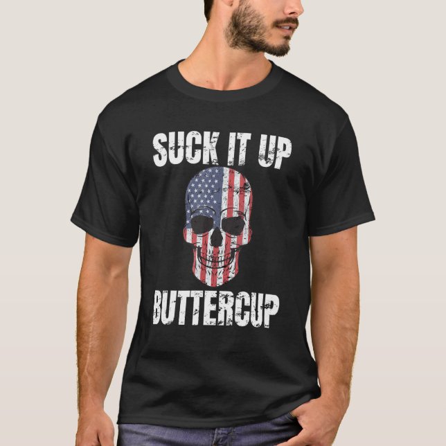 Suck It Up Buttercup Patriotic Skull Us Flag Distr T-Shirt (Front)