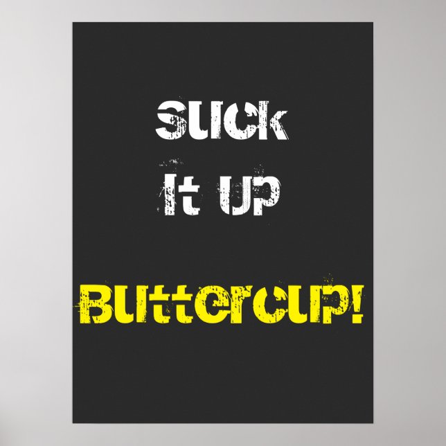 Suck It Up Buttercup  Poster (Front)