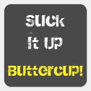 Suck It Up Buttercup Square Sticker