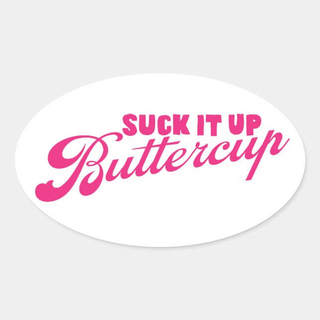 Suck It Up Buttercup Sticker Pink (Front)