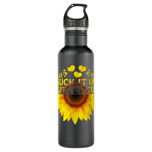 Suck It Up Buttercup Sunflower  710 Ml Water Bottle (Front)