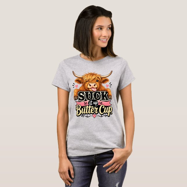 Suck it up Buttercup T-Shirt (Front Full)