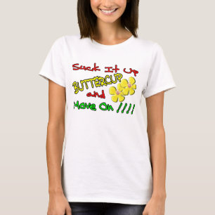 Suck It Up Buttercup T-Shirt
