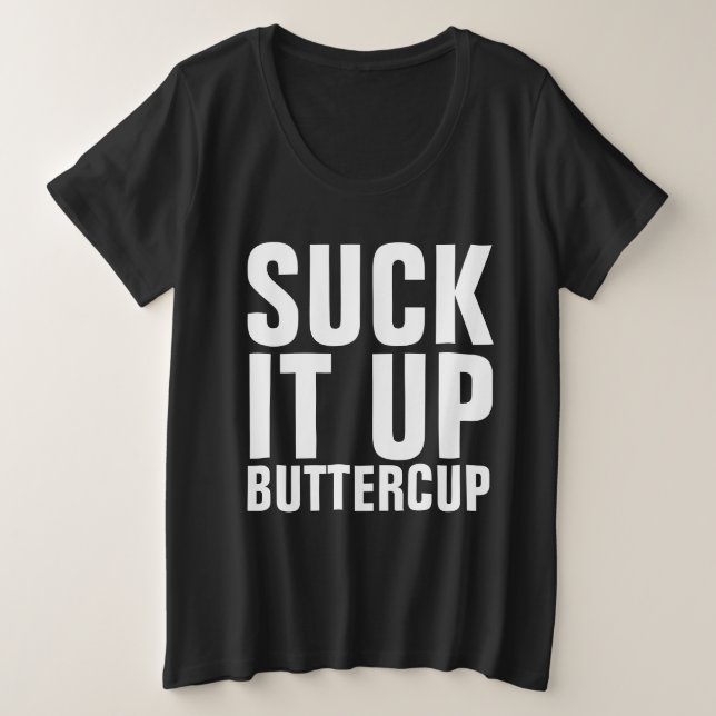 SUCK IT UP BUTTERCUP T-Shirts (Design Front)