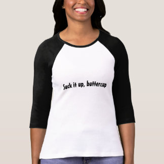 Suck it up, Buttercup Tee