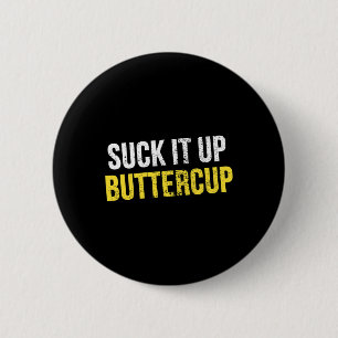 Suck It Up Buttercup Vintage Funny Trending Politi 6 Cm Round Badge