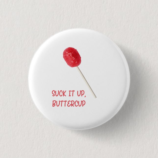 Suck It Up Buttercup with Red Lollipop  3 Cm Round Badge (Front)