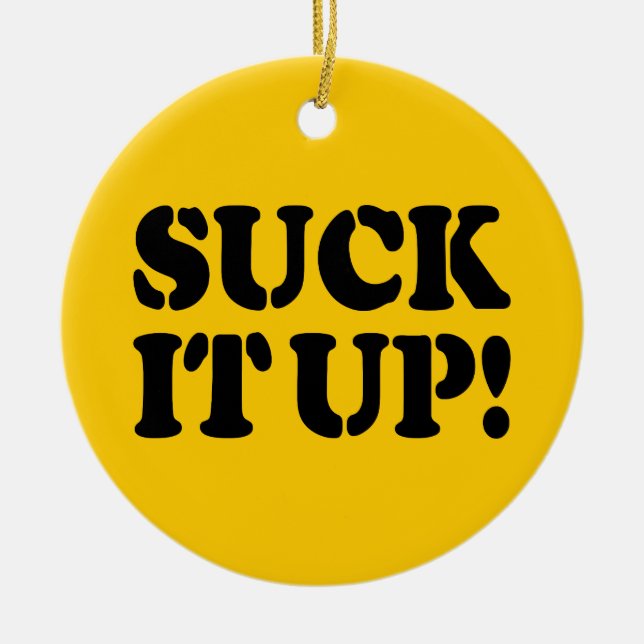 SUCK IT UP! CERAMIC TREE DECORATION (Front)