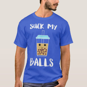 Suck My Balls Boba Tea Bubble Tea  T-Shirt