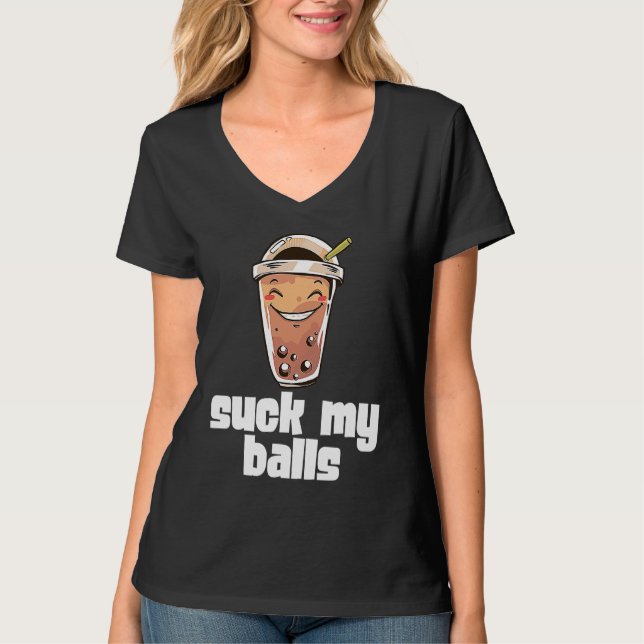 Suck My Balls Bubble Tea Boba Tapioca Pearl Drink  T-Shirt (Front)