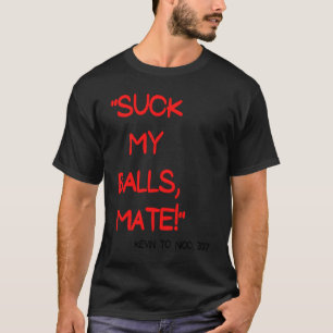 Suck my balls mate  Hungary 2017  Comment T-Shirt
