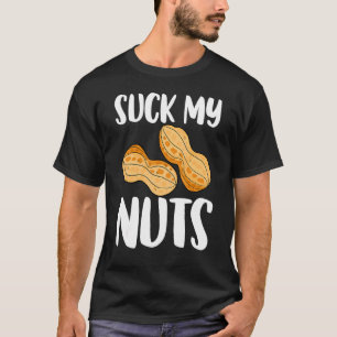 Suck My Nuts Women Sarcastic Peanut T-Shirt