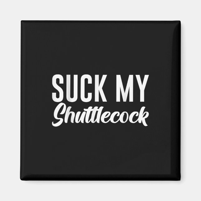 Suck My Shuttle  Magnet (Front)