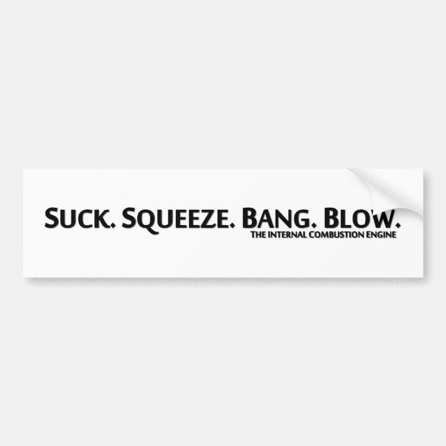 Suck. Squeeze. Bang. Blow. Bumper Sticker (Front)